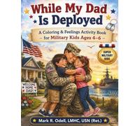 While My Dad Is Deployed: A Coloring & Feelings Activity Book for Military Kids Ages 4-6 (Super Military Kids Collection)
