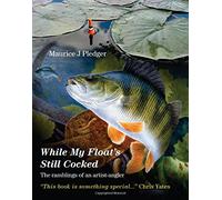While My Float's Still Cocked: The Ramblings of an Artist-Angler