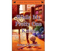 While My Pretty One Knits: Volume 1 (A Black Sheep Knitting Mystery)