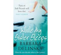 WHILE MY SISTER SLEEPS: A Tense Family Drama About the Heartbreaking Choice Between Life and Death