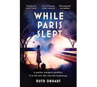 While Paris Slept: A mother faces a heartbreaking choice in this bestselling story of love and courage in World War 2