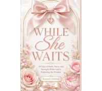 While She Waits: Second Edition: A 30-Day Christian Devotional for Women with Biblical Scriptures, Prayers, Reflections, Faith Declarations, Positive Thinking, and Spiritual Growth