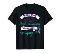 While Some Climb Mountains Others Are Carrying It. T-Shirt