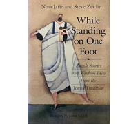 While Standing on One Foot: Puzzle Stories and Wisdom Tales from the Jewish Tradition