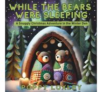 While the Bears Were Sleeping: A Snuggly Christmas Adventure in the Winter Den (The Claymation Tales)