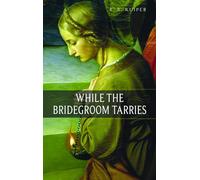 While the Bridegroom Tarries