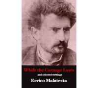 While the Carnage Lasts: and other writings