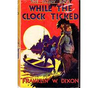 While the Clock Ticked (Hardy Boys Mystery Stories, 11)