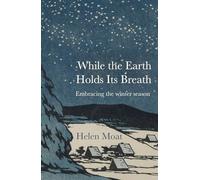 While the Earth Holds its Breath : Embracing the winter season