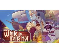 While the Iron's Hot