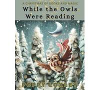 While the Owls Were Reading: A Christmas of Books and Magic (The Cozy Critter Chronicles)