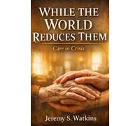 While the World Reduces Them: Care in Crisis