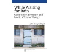 While Waiting for Rain: Community, Economy, and Law in a Time of Change