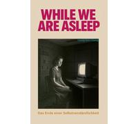 While we are asleep: Das Ende einer Selbstverständlichkeit