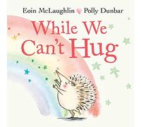 While We Can't Hug: (Hedgehog & Friends Main)