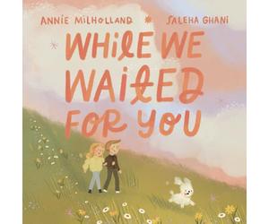 While We Waited For You: A Heartwarming Story about Adoption that Helps Children Feel Chosen, Cherished, and Truly Loved