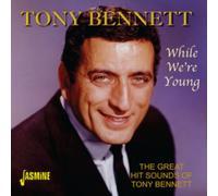 Tony Bennett - While We're Young: The Great Hit Sounds Of Tony Bennett