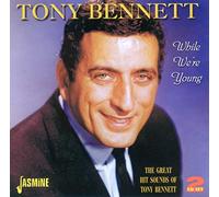 While We're Young: The Great Hit Sounds Of Tony Bennett