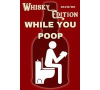 While You Poop - Whisky Edition: A Hilarious Activity Book for Men Full of Toilet Games and Bar Humor, Packed with Mazes, Word Searches, and Bathroom Laughs (The Ultimate Bathroom Activity Book)