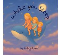 While You Sleep: Safe, Loved and Dreaming Deep