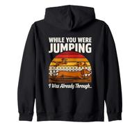 While You Were Jumping I Was Already Through Zip Hoodie