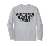 While You were Reading This I Farted. Funny Joke Long Sleeve T-Shirt