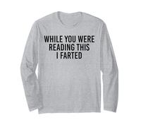 While You were Reading This I Farted. Funny Joke Long Sleeve T-Shirt