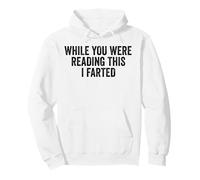 While You Were Reading This I Farted. Funny Joke Pullover Hoodie