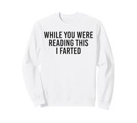 While You Were Reading This I Farted. Funny Joke Sweatshirt