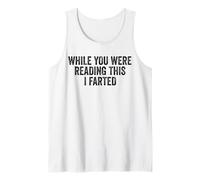 While You were Reading This I Farted. Funny Joke Tank Top