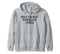 While You Were Reading This I Farted. Funny Joke Zip Hoodie