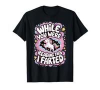 While You Were Reading This I Farted T-Shirt