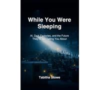 While You Were Sleeping: AI, Dark Factories, and the Future They're Not Telling You About