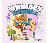 Whimsey Crew Mandala: A Relaxing Coloring Book for Adults and Kids - Cozy Mandalas and Whimsical Characters
