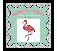 Whimsical Animals: Relaxing Adult Coloring Book