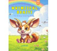 Whimsical Beasts for kids Ages 4-7: A fun and magical coloring book with 60 whimsical creatures to spark imagination in kids ages 4-7