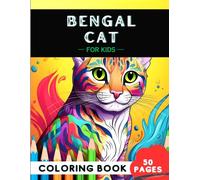 Whimsical Bengal Cat Coloring Book for Kids: 50 Fun and Clean Cats Coloring Pages, Engaging and Focus Activity for Kids (Purrfect Cat Coloring Adventures for Kids)