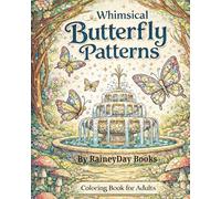 Whimsical Butterfly Patterns Coloring Book for Adults: Intricate Designs, Nature Scenes & Relaxing Creative Escape (Whimsical Patterns Colorinng Collection)