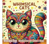 Whimsical Cats Coloring book for Adults and Teens: 45 Folk Art Patterns of Cute Kittens in Zentangle Style, for Stress Relief and Relaxation (Whimsical Patterns Coloring Books)