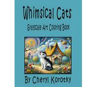 Whimsical Cats: Grayscale Art Coloring Book