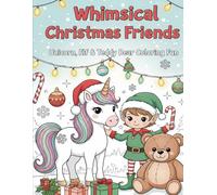 Whimsical Christmas Friends: Unicorn, Elf & Teddy Bear Coloring Fun