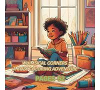 Whimsical Corners: A Cozy Coloring Adventure: Discover Tranquil Designs of Cozy Nooks, Charming Hideaways, and Delightful Spaces to Color Your Stress Away