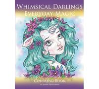 Whimsical Darlings Everyday Magic: Coloring Book