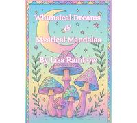 Whimsical Dreams & Mystical Mandalas Relaxation Colouring Book