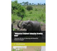 "Whimsical Elephant Colouring Drawing Book": "Discover the Joy of Colouring with Beautiful Elephant Designs"