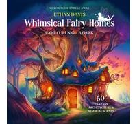 Whimsical Fairy Homes: An Enchanting Coloring Book for Adults Featuring Fantasy Architecture and Magical Scenes