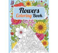 Whimsical Flowers Coloring Book: Stress Relieving Floral Patterns Featuring Roses, Sunflowers, Daisies and Cute Ladybugs