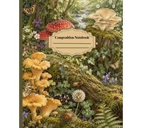 Whimsical Forest Composition Notebook: Nature Notebook Featuring a Woodland Mushroom Scene, 110 pages