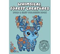 Whimsical Forest Creatures: Bold & Easy Coloring Book for Adults and Teens - Relaxing Pages with Kawaii, Ragdoll & Robot Styles Creatures with cute Designs