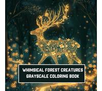 Whimsical Forest Creatures Grayscale Coloring Book - 40+ Magical Woodland Animal Scenes for Relaxation & Creativity